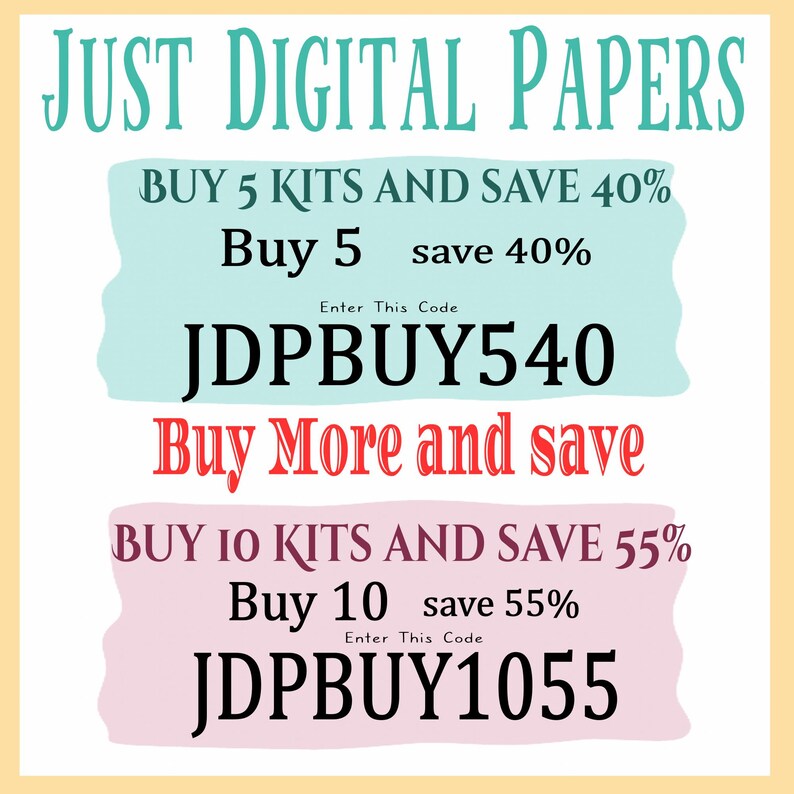 May include: An image with the text "JUST DIGITAL PAPERS" in teal script. It advertises savings: "Buy 5 kits and save 40%" with code JDPBUY540, and "Buy 10 kits and save 55%" with code JDPBUY1055. The background is light yellow.