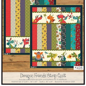 May include: Dragon Friends Strip Quilt pattern featuring two quilt designs with a dragon theme. The first quilt is 46 inches by 60 inches and the second quilt is 46 inches by 69 inches. The pattern includes instructions for 10 appliques.