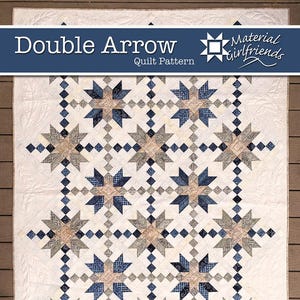May include: Double Arrow quilt pattern featuring a white background with a repeating pattern of blue and brown stars. The pattern is titled "Double Arrow Quilt Pattern" and includes the logo "Material Girlfriends".