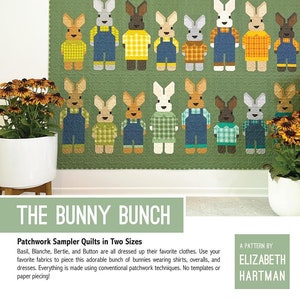 May include: A patchwork quilt pattern featuring a group of bunnies dressed in various outfits, including overalls, shirts, and dresses. The quilt is titled "The Bunny Bunch" and is a patchwork sampler quilt in two sizes. The pattern is by Elizabeth Hartman.