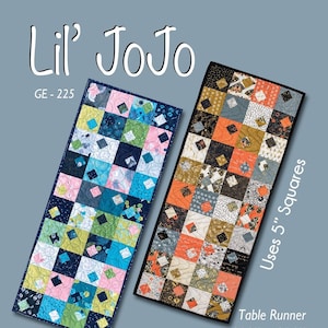 May include: A quilting pattern for a table runner called "Lil' JoJo" using 5-inch squares. The pattern is for a table runner that is 14 1/2 inches by 35 1/2 inches. The pattern features two different color schemes, one with blue, green, and pink, and the other with orange, brown, and gray.