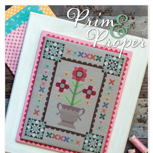 Prim and Proper Hand Embroidery Cross Stitch Pattern, By Lori Holt, From It's Sew Emma NEW, See Description For More Information!