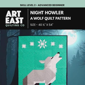 May include: A quilt pattern titled "Night Howler" featuring a geometric wolf design on a teal background. The quilt measures 40.5 x 54 inches and includes star and snowflake motifs. The Art East Quilting Co. logo is visible.