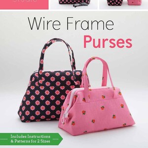 May include: A sewing pattern for wire frame purses. The pattern includes instructions and patterns for two sizes. The image shows three purses, two with a floral print and one with a peach print.