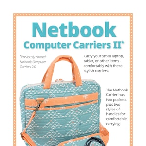 May include: Two quilted fabric laptop bags with orange handles and straps. The larger bag has a blue and white geometric pattern and the smaller bag has a cream, blue, and pink geometric pattern. The text "Netbook Computer Carriers II*" is at the top of the image. The text "byannie.com ... what's in your bag?" is at the bottom of the image.
