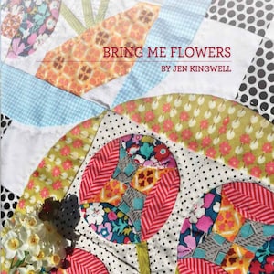 Bring Me Flowers Quilt Quilting Pattern Booklet From Jen Kingwell Designs NEW, Please See Item Description and Pictures For More Info!