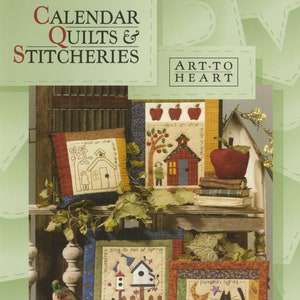 Calendar Quilts and Stitcheries Softcover Book of Quilting and Sewing Patterns, From Art To Heart NEW, See Description For More Information