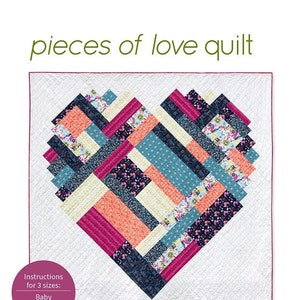 May include: A quilt pattern for a heart-shaped quilt with instructions for three sizes: baby, throw, and queen. The quilt is made with colorful fabric scraps in shades of pink, orange, blue, and yellow. The pattern is called "Pieces of Love Quilt" and is by Whole Circle Studio.
