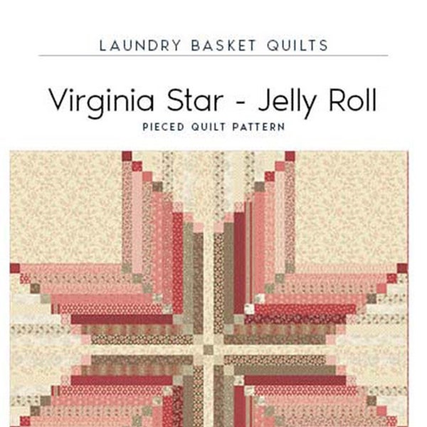 Virginia Star Jelly Roll Quilt Quilting Pattern From Laundry Basket Quilts NEW, Please See Description and Pictures For More Information!
