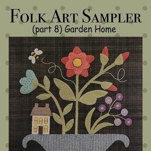 May include: Folk art sampler titled "Garden Home" featuring a floral design with a house and a bee. The finished size is 16" x 16". The design includes a red flower, blue flower, and purple berries. The text "All Through the Night" is also included.
