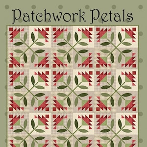 May include: Patchwork Petals quilt pattern featuring a floral design with red, green, and white colors. The pattern is titled "All Through the Night" and is by Bonnie Sullivan. The finished size is 72 inches by 72 inches.