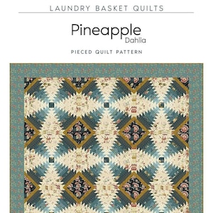 May include: A quilt pattern for a "Pineapple Dahlia" quilt. The quilt is 70 1/2 inches by 70 1/2 inches and features a geometric pattern of pineapples and diamonds in shades of blue, cream, and gold. The pattern is from Laundry Basket Quilts.