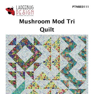 May include: A colorful quilt with a geometric design featuring triangles and diamonds. The quilt showcases various patterns, including mushrooms, floral prints, and abstract designs, set against a speckled background. The text "Mushroom Mod Tri Quilt" is displayed.