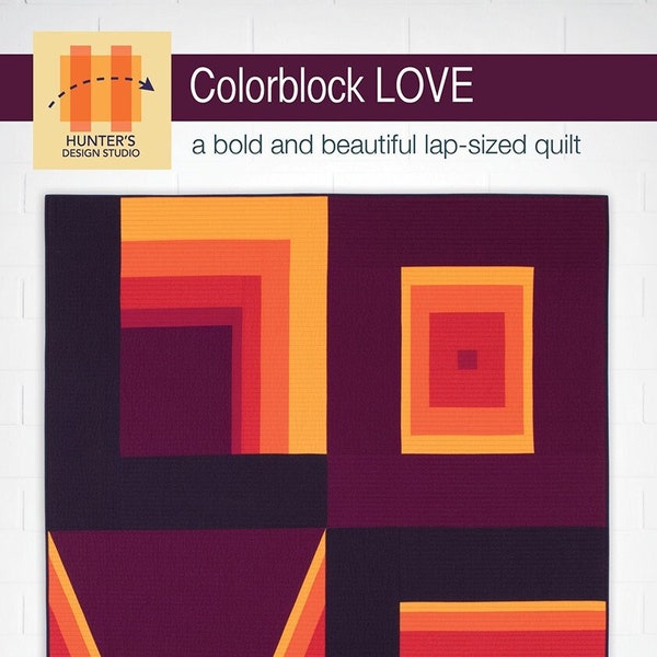 Colorblock LOVE Quilt Quilting Pattern From Hunter's Design Studio NEW, Please See Description and Pictures For More Information!