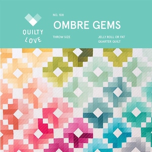 Ombre Gems Quilt Quilting Pattern, From Quilty Love By Emily Dennis BRAND NEW, Please See Description and Pictures For More Information!