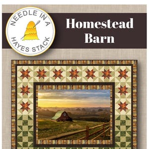 May include: A quilt pattern featuring a barn in a field at sunset. The pattern is called "Homestead Barn" and is 69 inches wide by 60 inches high. The pattern is from Needle in a Haystack by Hayes Stack.