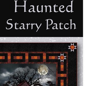 May include: Haunted Starry Patch quilt pattern featuring a spooky barn with pumpkins and a full moon. The pattern is 68 inches by 56 inches and is from Hoffman Fabrics.