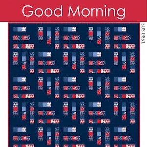May include: A quilt pattern called "Good Morning" with a blue background and red, white, and blue patchwork squares. The pattern is available in five sizes: baby, throw, twin, queen, and king. The pattern is designed by Myra Barnes and is available from Busy Hands Quilts.