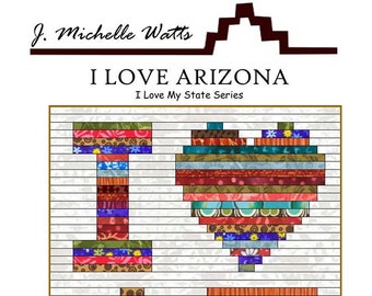 I Love Arizona State Series Quilt Quilting Pattern From J. Michelle Watts NEW, Please See Description and Pictures For More Information!