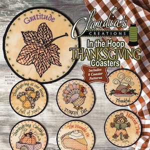 May include: Set of eight embroidered Thanksgiving coasters. Designs include a leaf, turkey, pumpkin, and pie. Each coaster is 4.5 inches in diameter. The coasters are made in the hoop and feature various Thanksgiving-themed phrases.