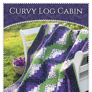 May include: A quilt pattern featuring a log cabin design with a curved edge. The quilt is made with green, purple, and white fabrics. The quilt is displayed on a white bench with a basket of purple flowers in the foreground. The text "Curvy Log Cabin" is at the top of the image and "Shabby Fabrics.com" is at the bottom.