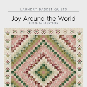 May include: A quilt pattern titled "Joy Around the World" by Laundry Basket Quilts. The quilt features a central diamond design in shades of pink, green, and cream, with a border of floral and basket motifs. Quilt size is 65.5" x 73.5".
