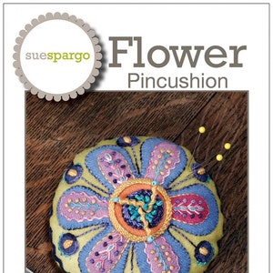 Flower Pincushion Embroidery, Applique, Sewing Pattern, From Sue Spargo Folk-Art Quilts NEW, Please See Description For More Information