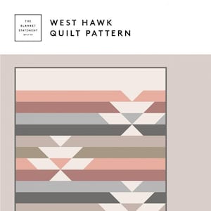 May include: A quilt pattern called "West Hawk" designed by The Blanket Statement Quilt Co. The pattern features a geometric design with alternating rows of gray, brown, and pink triangles. The pattern is available in sizes for wall hanging, baby, throw, twin, and bed.