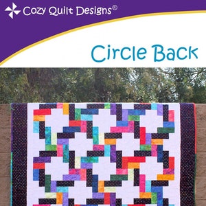 Circle Back Quilt Quilting Pattern, A Cozy Strip Club Pattern for 2 1/2" Strips, From Cozy Quilt Designs NEW