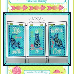 Life Is Better With A Cat! Table Top Display Machine Embroidery Pattern, From Janine Babich Designs NEW, See Description For More Details!