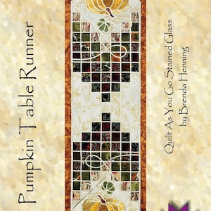 May include: Pumpkin Table Runner quilt pattern featuring a stained glass design with pumpkins and leaves in shades of orange, yellow, green, and brown. The pattern is titled "Quilt As You Go Stained Glass" by Brenda Henning. BPP 067.