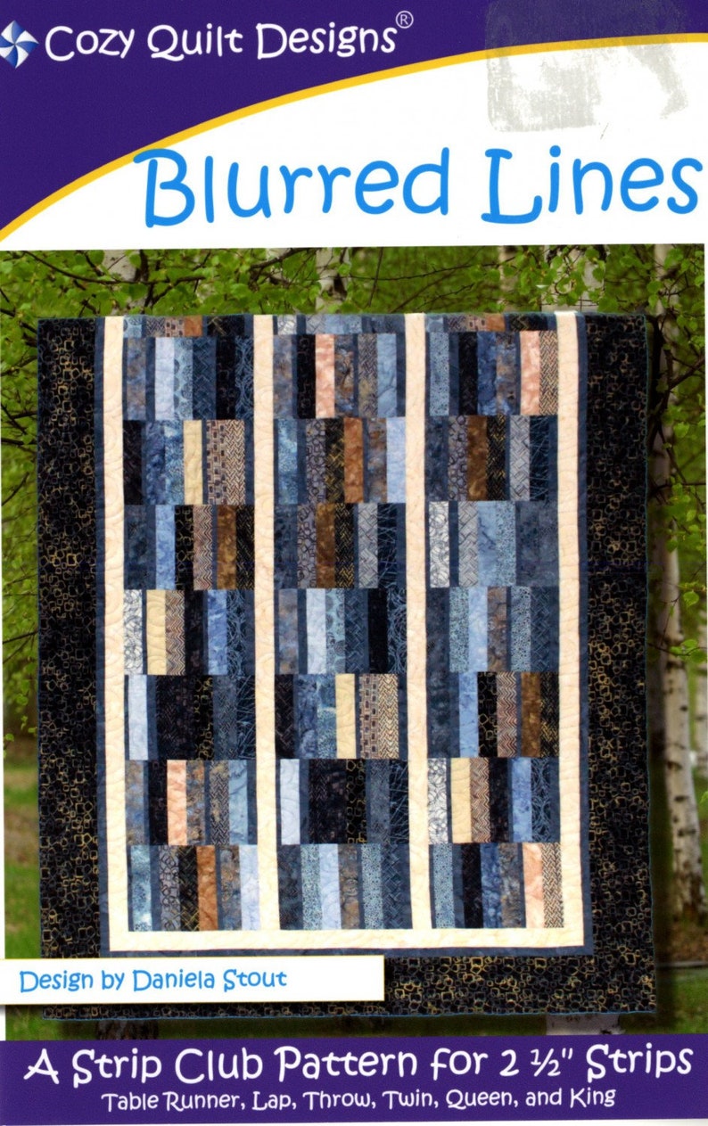 May include: A quilt pattern titled "Blurred Lines" designed by Daniela Stout. The pattern is for a strip quilt using 2 1/2 inch strips. The quilt is made with blue, brown, and cream fabrics. The pattern is for a table runner, lap, throw, twin, queen, and king size quilt.
