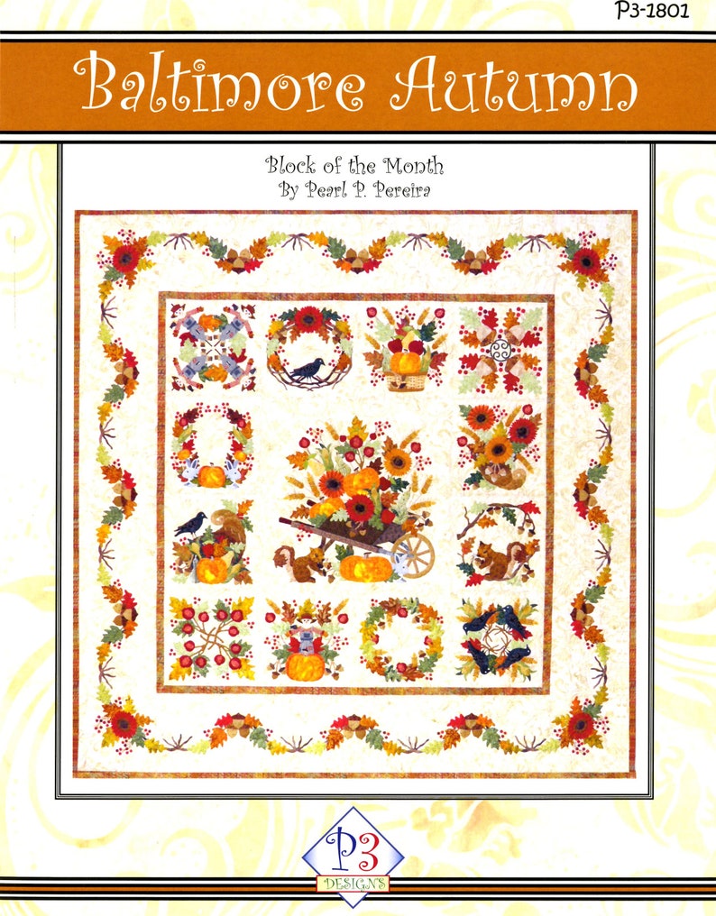 Please See Description and Pictures for more information! Baltimore Autumn BOM Applique Quilt Pattern From P3 Designs BRAND NEW