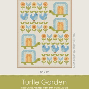 May include: A quilt pattern titled Turtle Garden by Stacy Iest Hsu featuring Animal Park Fun from Moda. The design displays a grid of blue birds, orange flowers, and green turtles on a cream background. Text includes SIH116 and 53" x 67".