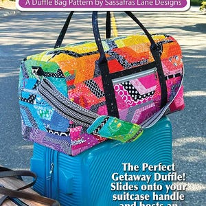 May include: A colorful patchwork duffel bag with a black strap and zipper. The bag is sitting on top of a blue suitcase with a handle. The text "JoJo on the Go" and "A Duffle Bag Pattern by Sassafras Lane Designs" is on a purple sign above the bag. The text "The Perfect Getaway Duffle! Slides onto your suitcase handle and hosts an abundance of pockets." is below the bag.