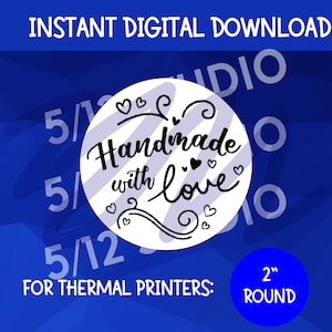 May include: A white circle with the text "Handmade with love" in black script with small hearts around the text. The circle is on a blue background with the text "INSTANT DIGITAL DOWNLOAD" at the top and "FOR THERMAL PRINTERS: 2" ROUND" at the bottom.