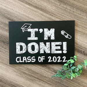 I'm done class 2022, Class of 2022 Sign, Graduation photo props, graduation Chalkboard sign, senior 2022 sign, graduation pictures signs
