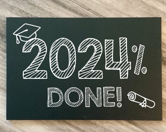 2024% done sign, Class of 2024 Sign, Graduation photo props, graduation Chalkboard sign, senior 2024 sign, graduation pictures signs