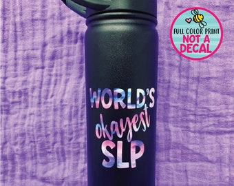 World's Okayest SLP Tumbler, Speech Pathologist Gifts, Personalized SLP gifts, gift for slp, gifts for speech therapist, slp water bottle