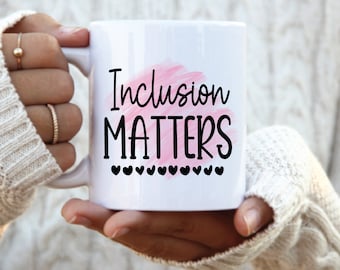Inclusion Matters mugs, sped teacher mug, special education teacher gifts, autism awareness, teacher gift mugs, teacher appreciation gift