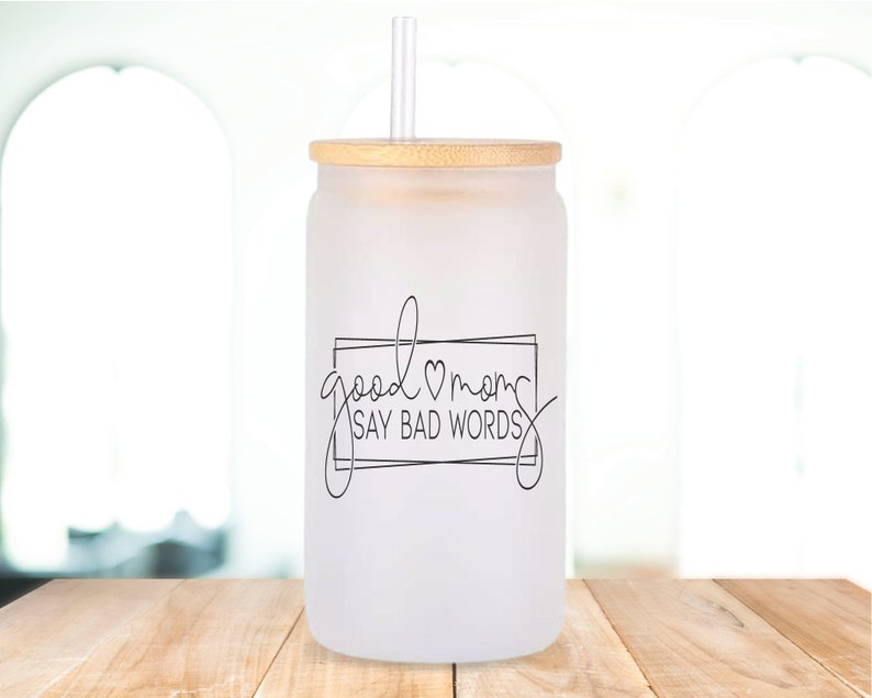 Good Moms Say Bad words tumbler glass cup, iced coffee glass with lid and straw, coffee lover gift for mom, clear beer can glass, glass mug image 3