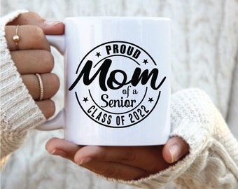 Proud Mom of a 2022 senior mug, mom of graduate 2022, graduation mug 2022 for her, graduation gift for mom, mom of senior gift,