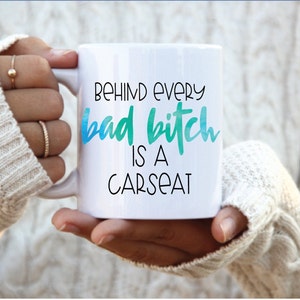 Behind Every Bad Bitch is a Carseat Mug, mothers day gift mug, gifts for new moms, mom of toddler gift, sarcastic mom gift, funny mom mug zdjęcie 1