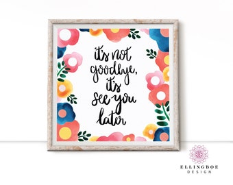 It's Not Goodbye It's See You Later Quote It's Not Goodbye - Etsy It's Not Goodbye It's See You Later Quote It's Not Goodbye - Etsy