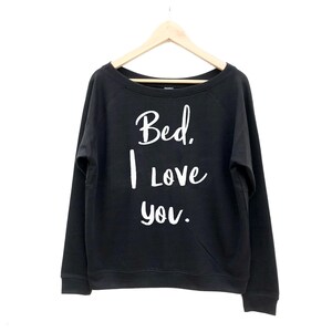 Bed I Love You Sweatshirt: Women&#39;s Slouchy Off-the-Shoulder Cotton Top