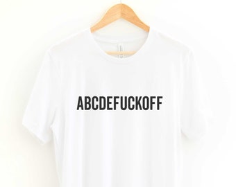 ABCDEFUCKOFF Funny Adult T-Shirt, Antisocial Unisex Shirt, Alternative Fashion Tee