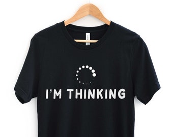 Maglietta "Sto pensando", Computer in fase di caricamento, Maglietta con slogan divertente per adulti