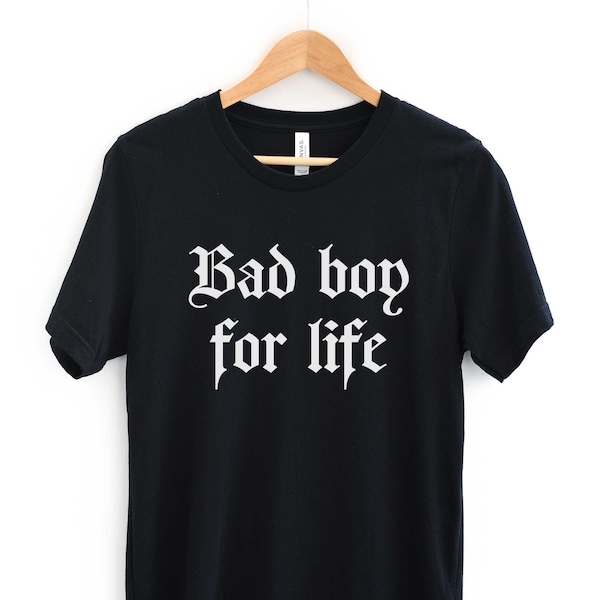 Bad Boy for Life T-Shirt, Bad Boys Club, Thug Life, Ghetto Shirt