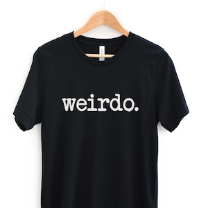 Weirdo T-Shirt, Funny Slogan Unisex Adult Shirt image 1