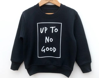 I’m Up To No Good Sweater, Kids Statement Sweatshirt